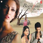 Bewafaai Ka Aalam - Tulsi Kumar Song Download
